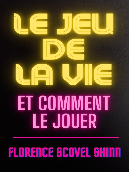 Title details for Le jeu de la vie et comment le jouer by Florence Scovel Shinn - Available